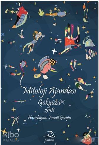  Mitoloji Ajandası Gökyüzü 2018 | Mitoloji Ajandası Gökyüzü 2018 | İsmail Gezgin | Adem Beyaz | Mahmut Sever | Pinhan Yayıncılık | 9786059460385 