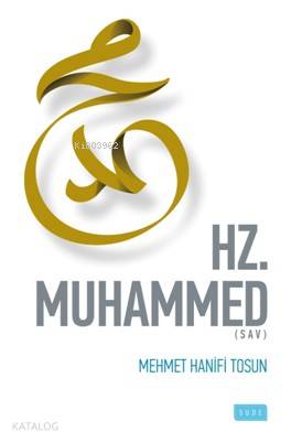  Hz Muhammed (Sav) | Hz Muhammed (Sav) | Mehmet Hanifi TosunSıddık KaradumanSıddık Karaduman | Sude Yayınları | 9786059508162 