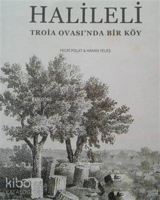  Halileli Troia Ovasında Bir Köy | Fecri PolatHakan Yeleş | Çanakkale Kitaplığı | 9786058213401 | 