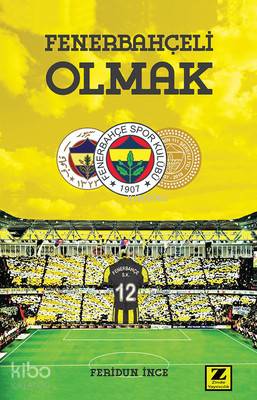  Fenerbahçeli Olmak | Feridun İnce | Zinde Yayınevi | 9786059425575 | 