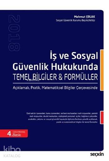  İş ve Sosyal Güvenlik Hukukunda Temel Bilgiler ve Formüller | Mahmut Çolak | Seçkin Yayıncılık | 9789750247835 | 