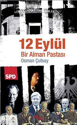  12 Eylül Bir Alman Pastası | 12 Eylül Bir Alman Pastası | Osman Çutsay | Tamer Çağlayan | Ömer Yaprakkıran | Yazılama Yayınevi | 9786052222171 