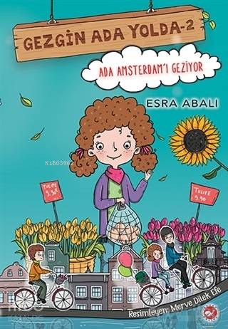  Ada Amsterdamı Geziyor Gezgin Ada Yolda 2 | Zarife Biliz | Esra Abalı | Merve Dilek Efe | Beyaz Balina Yayınları | 9786051883724 | 
