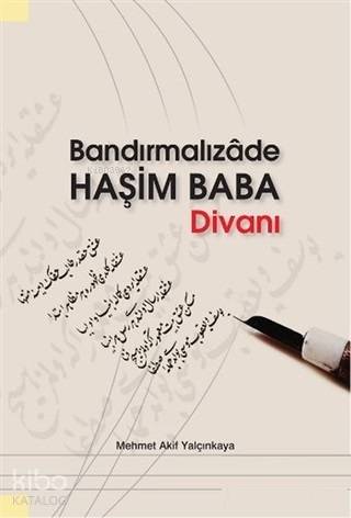  Bandırmalızade Haşim Baba Divanı | Bandırmalızade Haşim Baba Divanı | Mehmet Akif Yalçınkaya | Grafiker Yayınları | 9786054692972 