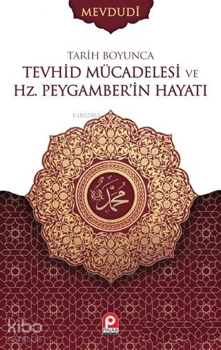  Tarih Boyunca Tevhid Mücadelesi ve Hz Peygamberin Hayatı (2 Cilt Takım) | Tarih Boyunca Tevhid Mücadelesi ve Hz Peygamberin Hayatı (2 Cilt Takım) | Ebul Ala Mevdudi | Pınar Yayınları | 9789753525015 