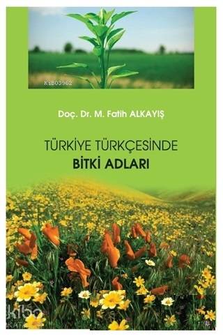  Türkiye Türkçesinde Bitki Adları | M Fatih Alkayış | Hiperlink Yayınları | 9786052813430 | 