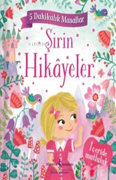  Şirin Hikayeler 5 Dakikalık Masallar | Şirin Hikayeler 5 Dakikalık Masallar | Anıl Ceren Altunkanat | Elif Dinçer | Gemma Barder | Louıse Anglicas | Türkiye İş Bankası Kültür Yayınları | 9786052956717 
