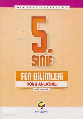  5 Sınıf Fen Bilimleri Konu Anlatımlı | Beyzade Bahadır Yılmaz | Final Kültür Sanat Yayınları | 9786053749479 | 