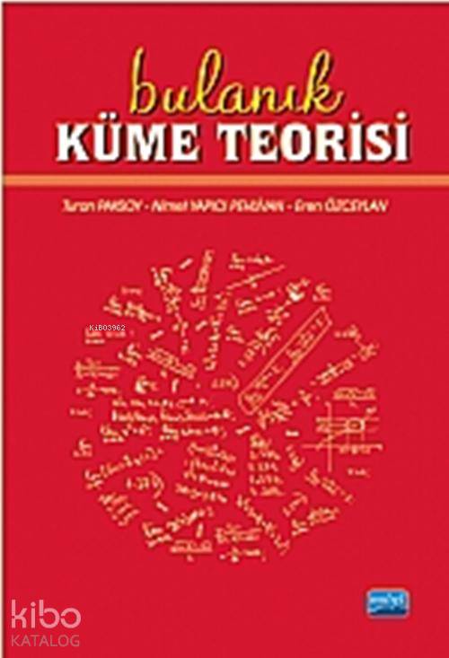  Bulanık Küme Teorisi | Turan PaksoyNimet Yapıcı PehlivanEren Özceylan | Turan Paksoy | Nimet Yapıcı Pehlivan | Eren Özceylan | Nobel Akademik Yayıncılık | 9786051335148 | 