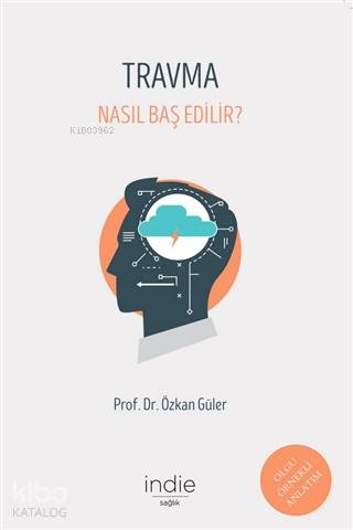  Travma Nasıl Baş Edilir | Özkan Güler | İndie Yayınları | 9786056968860 | 
