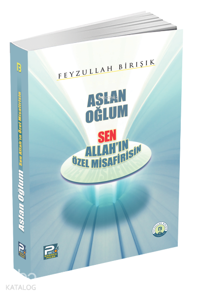  Aslan Oğlum Sen Allahın Özel Misafirisin | Aslan Oğlum Sen Allahın Özel Misafirisin | Feyzullah Birışık | Karınca & Polen Yayınları | 9786257948036 