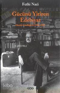  Gücünü Yitiren Edebiyat Eleştirinin Günlüğü Iı 1986 1990 | Fethi Naci | Yapı Kredi Yayınları ( YKY ) | 9789750804236 | 
