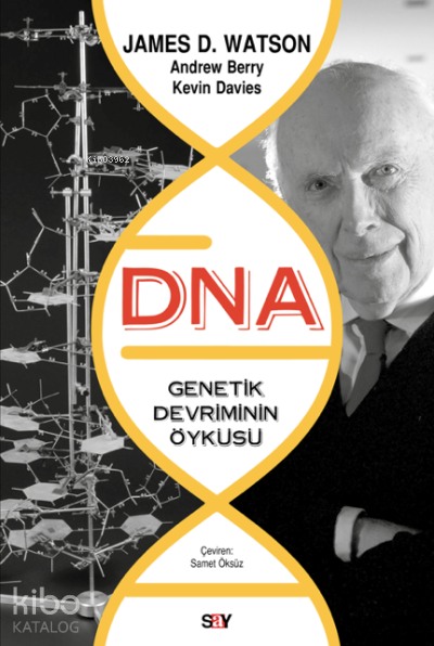  DNA Genetik Devrimin ÖyküsüGenetik Devriminin Öyküsü | DNA Genetik Devrimin ÖyküsüGenetik Devriminin Öyküsü | James D Watson | Andrew Berry | Kevin Davies | Samet Öksüz | Say Yayınları | 9786050208795 