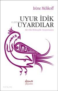 Uyur İdik Uyardılar Alevilik Bektaşilik Araştırmaları | Uyur İdik Uyardılar Alevilik Bektaşilik Araştırmaları | Irene Melikoff | Turan Alptekin | GYY SEMRA ASKERİ RES ZEYNEL ATALAY | Demos Yayınları | 9789944387026 