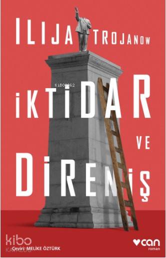  İktidar ve Direniş | Ilija Trojanow | Melike Öztürk | Can Yayınları | 9789750733406 | 