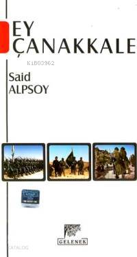  Ey Çanakkale | Said Alpsoy | Gelenek Yayıncılık | 9789756138175 | 