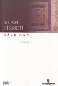  İslâm Hikmeti | Hâce Han | Cengiz Erengil | İnsan Yayınları | 9789755743806 | 