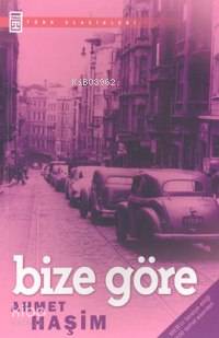  Bize Göre | Ahmet Haşim | Timaş Yayınları | 9799752631051 | 