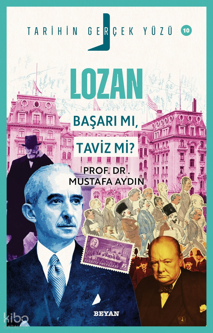 Lozan; Başarı mı, Taviz mi?;Tarihin Gerçek Yüzü - 10