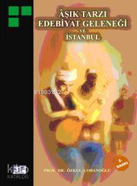  Aşık Tarzı Edebiyat Geleneği ve İstanbul | Aşık Tarzı Edebiyat Geleneği ve İstanbul | Özkul Çobanoğlu | 3F Yayınevi | 9786050000023 