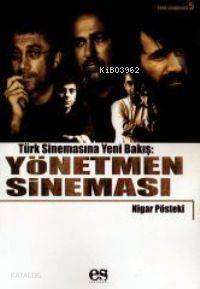  Türk Sinemasına Yeni Bir Bakış Yönetmen Sineması | Nigar Pösteki | Es Yayınları | 9789758716487 | 