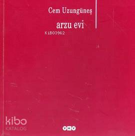  Arzu Evi | Arzu Evi | Cem Uzungüneş | Editör Murat Yalçın Kapak Tasarımı Nahide Dikel | Yapı Kredi Yayınları ( YKY ) | 9789750809125 