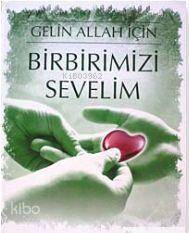  Gelin Allah İçin Birbirimizi Sevelim | Seyda Muhammed Konyevi | Reyhani Yayınları | 9789756029190 | 