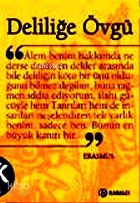  Deliliğe Övgü (Türkçe çevirisi) | Desiderius Erasmus | Çiğdem Dürüşken | Kabalcı Yayınevi | 9789759971465 | 