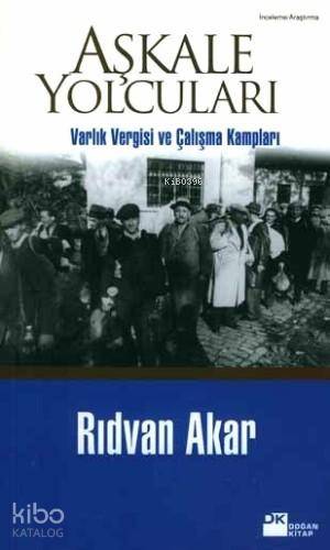  Aşkale Yolcuları Varlık Vergisi ve Çalışma Kampları | Rıdvan Akar | Doğan Kitap | 9786051113944 | 