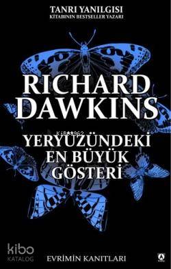 Yeryüzündeki En Büyük Gösteri | Richard Dawkins | İstem Fer Kahraman İpekdal B Duygu Özpolat Uygar Polat | Uygar Polat Tunç Tuncay Bilgin | Kuzey Yayınları | 9789944315296 | 
