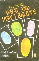  I Am A Muslım| What And How I Believe | Hekimoğlu İsmail | Aişe Aslı Sancar | Timaş Yayınları | 9789753620116 | 