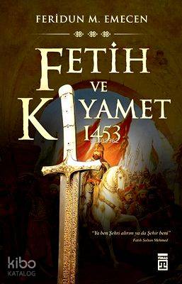  Fetih ve Kıyamet 1453 | Feridun Emecen | Timaş Yayınları | 9786051149318 | 