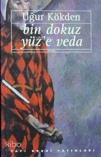  Bin Dokuz Yüze Veda | Uğur Kökden | Yapı Kredi Yayınları ( YKY ) | 9789753636384 | 