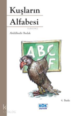  Kuşların Alfabesi | Abdülkadir Budak | Kök Yayıncılık | 9789754994483 | 