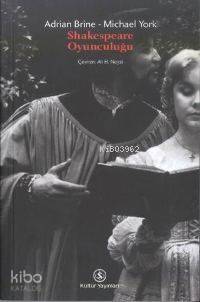  Shakespeare Oyunculuğu | Adrian BrineMichael York | Ali H Neyzi | Adrian Brine | Michael York | Türkiye İş Bankası Kültür Yayınları | 9789754583052 | 