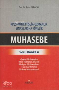  KPSS Müfettişlik Uzmanlık Sınavlarına Yönelik Muhasebe Soru Bankası | Sami Karacan | Orion Kitabevi | 9789944769143 | 