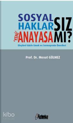  Sosyal Haklarsız Yeni Anayasa mı | Mesut Gülmez | Hatiboğlu Yayınevi | 9789758322541 | 