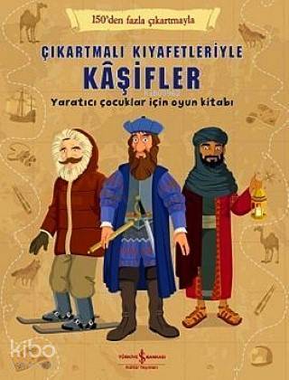  Çıkartmalı Kıyafetleriyle Kaşifler Yaratıcı Çocuklar İçin Oyun Kitabı | Çıkartmalı Kıyafetleriyle Kaşifler Yaratıcı Çocuklar İçin Oyun Kitabı | Struan Reid | Sevgi Atlıhan | Türkiye İş Bankası Kültür Yayınları | 9786053607106 