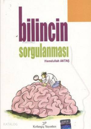  Bilincin Sorgulanması | Hamdullah Aktaş | Kırlangıç Yayınları | 9789758752355 | 