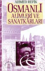  Osmanlı Alimleri ve Sanatkarları | Ahmed Refik | Timaş Yayınları | 9789753622905 | 
