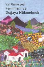  Feminizm ve Doğaya Hükmetmek | Feminizm ve Doğaya Hükmetmek | Val Plumwood | Başak Ertür | Tuncay Birkan | Metis Yayıncılık | 9799753424812 