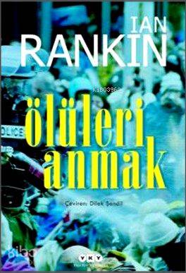  Ölüleri Anmak | Ölüleri Anmak | Ian Rankin | Dilek Şendil | Yapı Kredi Yayınları ( YKY ) | 9789750829710 