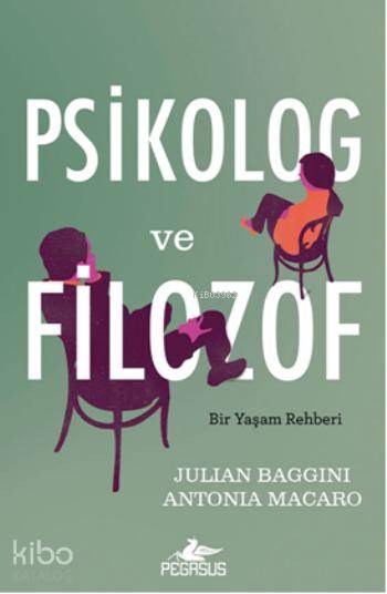  Psikolog ve Filozof | Julian Baggini | Özgü Çelik | Kemal Küçükgedik | Cansu Gümüş | Pegasus Yayıncılık | 9786053434221 | 