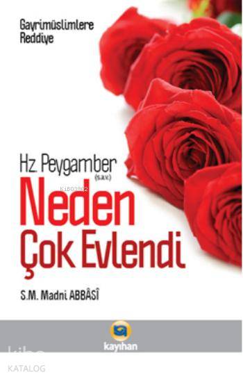  Hz Peygamber (sav) Neden Çok Evlendi Gayrimüslimlere Reddiye | Hz Peygamber (sav) Neden Çok Evlendi Gayrimüslimlere Reddiye | S M Madni Abbasi | Ali Zengin | Nurgül Dere | Sercan Arslan | Kayıhan Yayınları | 9786055996802 