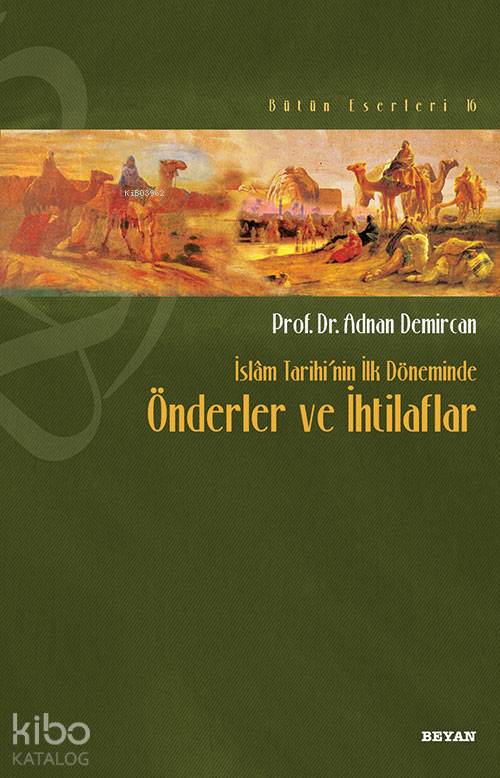  İslâm Tarihinin İlk Döneminde Önderler ve İhtilafları | İslâm Tarihinin İlk Döneminde Önderler ve İhtilafları | Adnan Demircan | Beyan Yayınları | 9789754736212 