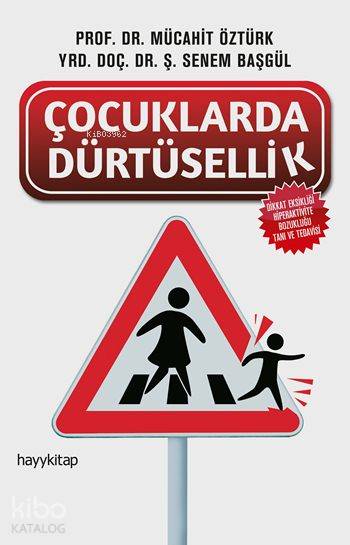  Çocuklarda Dürtüsellik Dikkat Eksikliği Hiperaktivite Bozukluğu Tanı ve Tedavisi | Mücahit Öztürk | Şaziye Senem Başgül | Mücahit ÖztürkŞaziye Senem Başgül | Hayy Kitap | 9786059841016 | 