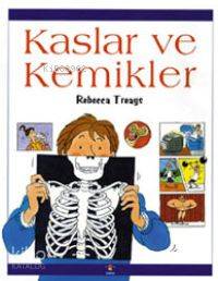  Kaslar ve Kemikler | Rebecca Treays | Fatma Öcal | Tübitak | 9789754031768 | 