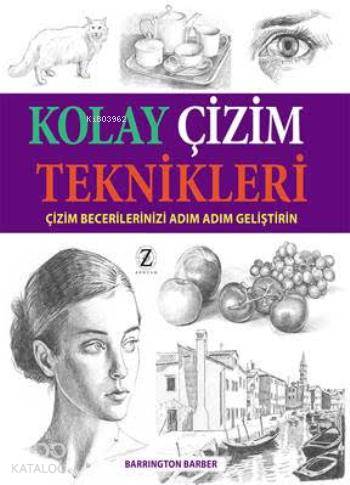  Kolay Çizim Teknikleri Çizim Becerilerinizi Geliştirin | Barrington Barber | Tuğçe Yapıcı | Zodyak Kitap | 9786054909155 
