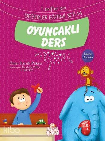  Oyuncaklı Ders Bencil Olmamak 1 Sınıflar İçin Değerler Eğitimi Seti 14 | Ömer Faruk Paksu | Ömer Faruk Paksu | İbrahim Çiftçi | Emine Sayın | Emine Sayın | Nuray Aşçı | Berrin Göncü Işıkoğlu | Nesil Yayınları | 9786051629674 | 