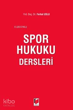  Spor Hukuku Dersleri | Spor Hukuku Dersleri | Ferhat Uslu | Adalet Yayınevi | 9786051468273 